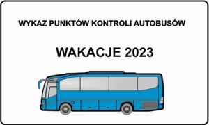 Plakat z napisem wykaz punków kontroli autobusów wakacje 2023