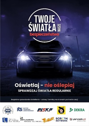 Plakat
Twoje świtała nasze bezpieczeństwo
oświetlaj nie oślepiaj 
sprawdzaj światła regularnie